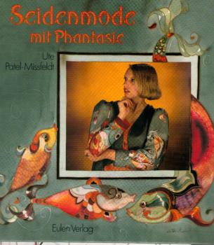 Seidenmode mit Phantasie : eine praktische Anleitung.