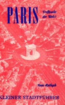 Paris.Treffpunkt der welt. kleiner stadtführer.