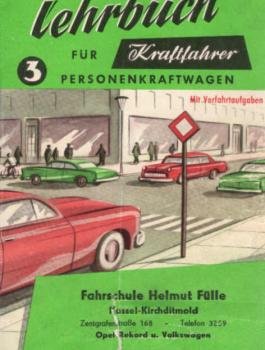 Lehrbuch für Kraftfahrer; Teil: Bd. 3., Verkehr, Vorfahrt, Technik für Personenkraftwagen.