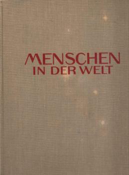Menschen in der Welt : Vom Lebenskampf der Völker in der Alten und Neuen Welt, im Polarland, in Steppe und Tropenwald.