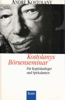 [Börsenseminar] ; Kostolanys Börsenseminar : für Kapitalanleger und Spekulanten.