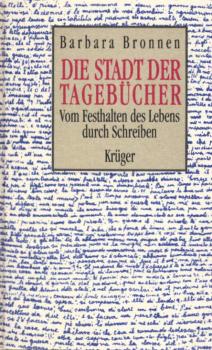 Die Stadt der Tagebücher. Vom Festhalten des Lebens durch Schreiben
