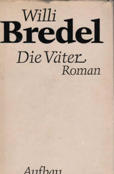 Bredel, Willi: Gesammelte Werke in Einzelausgaben; Teil: Bd. 4., Die Väter : Roman