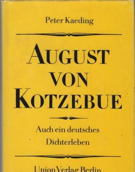 August von Kotzebue : auch ein deutsches Dichterleben.