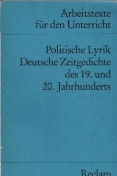 Politische Lyrik : dt. Zeitgedichte d. 19. u. 20. Jahrhunderts f. d. Sekundarstufe.