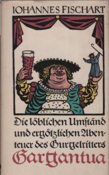 Die löblichen Umständ und ergötzlichen Abenteuer des Gurgelritters Gargantua.