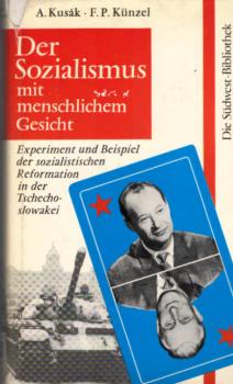Der Sozialismus mit menschlichem Gesicht : Experiment u. Beisp. d. sozialist. Reformation in d. Tschechoslowakei.