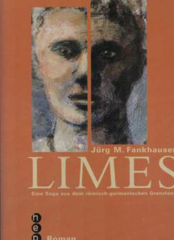Limes : eine Saga aus dem römisch-germanischen Grenzland ; Roman.