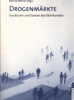 Drogenmärkte : Strukturen und Szenen des Kleinhandels.