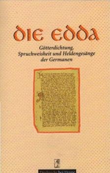 Die Edda Götterdichtung, Spruchweisheit und Heldengesänge der Germanen.