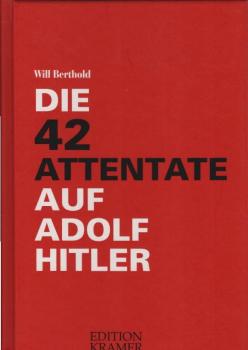 Die zweiundvierzig Attentate auf Hitler.