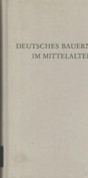 Deutsches Bauerntum im Mittelalter.