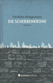 Die Scherbenkrone : Roman.