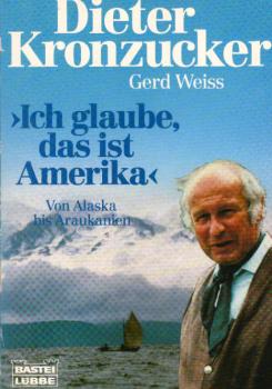 "Ich glaube, das ist Amerika" : [von Alaska bis Araukanien].