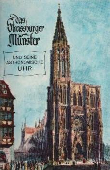 Das Strassburger Münster und seine astronomische Uhr