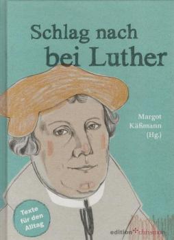 Schlag nach bei Luther : Texte für den Alltag.