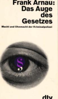 Das Auge des Gesetzes : Macht u. Ohnmacht d. Kriminalpolizei.