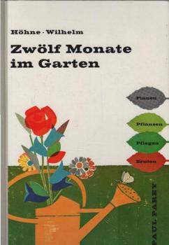 Zwölf Monate im Garten : planen, pflanzen, pflegen, ernten.