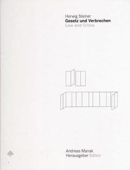 [Herwig Steiner, Gesetz und Verbrechen] ; Herwig Steiner, Gesetz und Verbrechen, law and crime : not one more execution! ; pre-prints I.