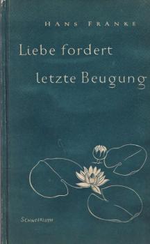 Liebe fordert letzte Beugung : Novelle.