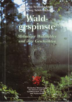 Waldgespinste. Melsunger Waldbilder und ihre Geschichten.