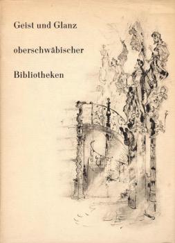 Geist und Glanz oberschwäbischer Bibliotheken.