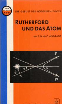Rutherford and the nature of the atom : Rutherford und das Atom. Der Beginn d. neuen Physik.