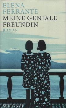 Meine geniale Freundin : Kindheit, frühe Jugend : Roman.