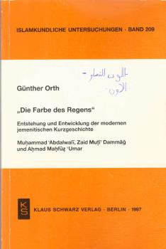 Die Farbe des Regens : Entstehung und Entwicklung der modernen jemenitischen Kurzgeschichte. Muhammad Abdalwali, Zaid Muti, Damag und Ahmad Mahfuz Umar