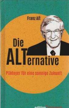 Die Alt-ernative : Plädoyer für eine sonnige Zukunft.