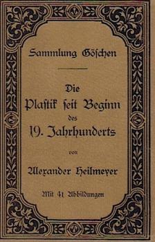 Die Plastik seit Beginn des 19. Jahrhunderts.