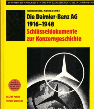 Die Daimler-Benz-AG 1916 - 1948 : Schlüsseldokumente zur Konzerngeschichte.