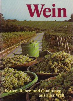 Wein: Sorten, Reben und Qualitäten aus aller Welt.