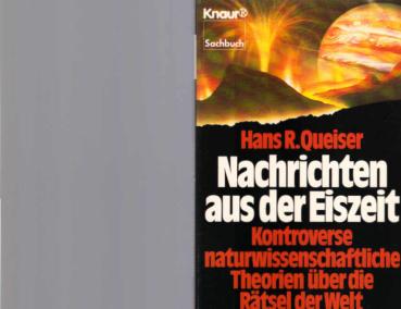 Nachrichten aus der Eiszeit : kontroverse naturwissenschaftliche Theorien über die Rätsel der Welt.