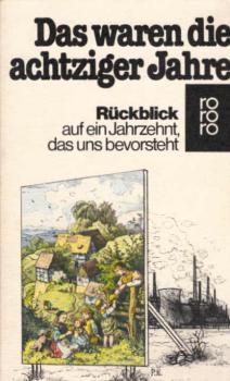 Das waren die achtziger Jahre : Rückblick auf e. Jahrzehnt, d. uns bevorsteht.