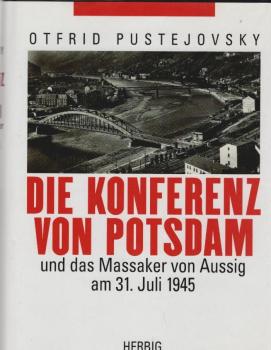 Die Konferenz von Potsdam und das Massaker von Aussig am 31. Juli 1945 : Untersuchung und Dokumentation.