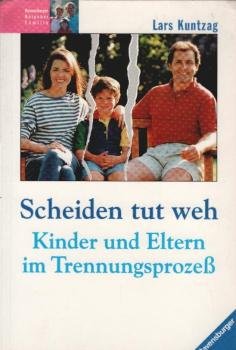 Scheiden tut weh : Kinder und Eltern im Trennungsprozess.