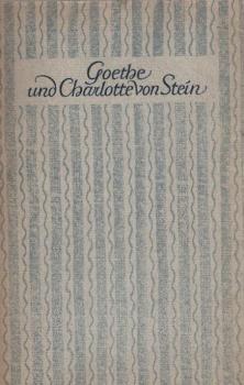 Goethe und Charlotte von Stein : Gnade u. Tragik ihrer Freundschaft.