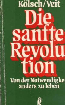 Die sanfte Revolution : von d. Notwendigkeit, anders zu leben.