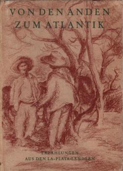 Von den Anden zum Atlantik : Erzählungen aus den La-Plata-Ländern.