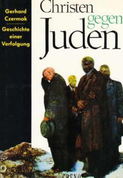 Christen gegen Juden : Geschichte einer Verfolgung.