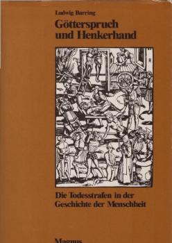 Götterspruch und Henkerhand : d. Todesstrafen in d. Geschichte d. Menschheit.