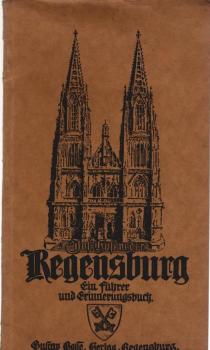 Regensburg : Ein Führer und Erinnerungsbuch mit Bildern.