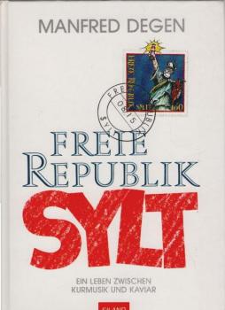 Freie Republik Sylt : ein Leben zwischen Kurmusik & Kaviar ; Berichte und Reportagen.