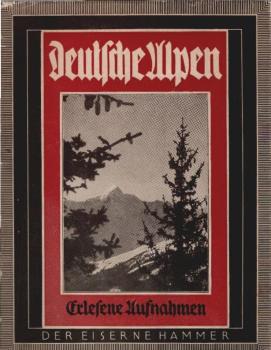 Deutsche Alpen in schönen Bildern : 47 Aufnahmen, mit erdgeschichtlicher Vorbemerkung.