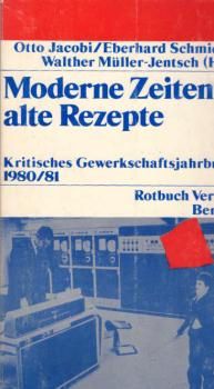 Moderne Zeiten - alte Rezepte. Kritisches Gewerkschaftsjahrbuch 1980/81