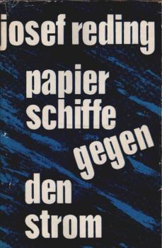Papierschiffe gegen den Strom : Kurzgeschichten, Aufsätze, Tagebuchskizzen u. Hörspiele.