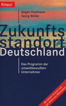 Zukunftsstandort Deutschland : das Programm der umweltbewußten Unternehmer.
