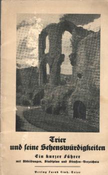 Trier und seine Sehenswürdigkeiten : Ein kurzer Führer mit Abb., Stadtpl. u. Strassen-Verz.
