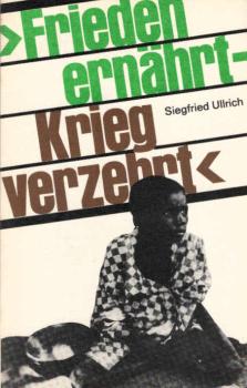 Frieden ernährt - Krieg verzehrt : zum Weltproblem Hunger.
